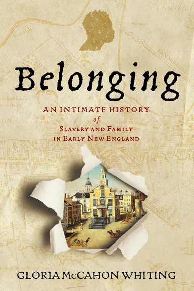 Belonging: An Intimate History of Slavery and Family in Early New England