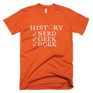 HISTORY NERD GEEK DORK men’s t-shirt (multiple colors)