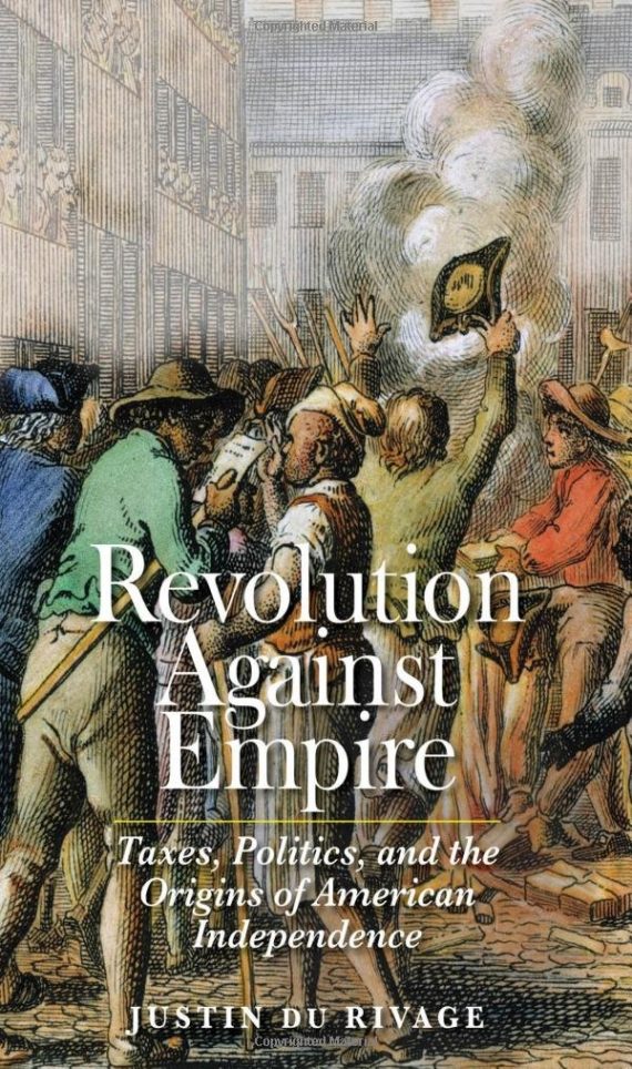Revolution Against Empire Taxes, Politics and the Origins of American