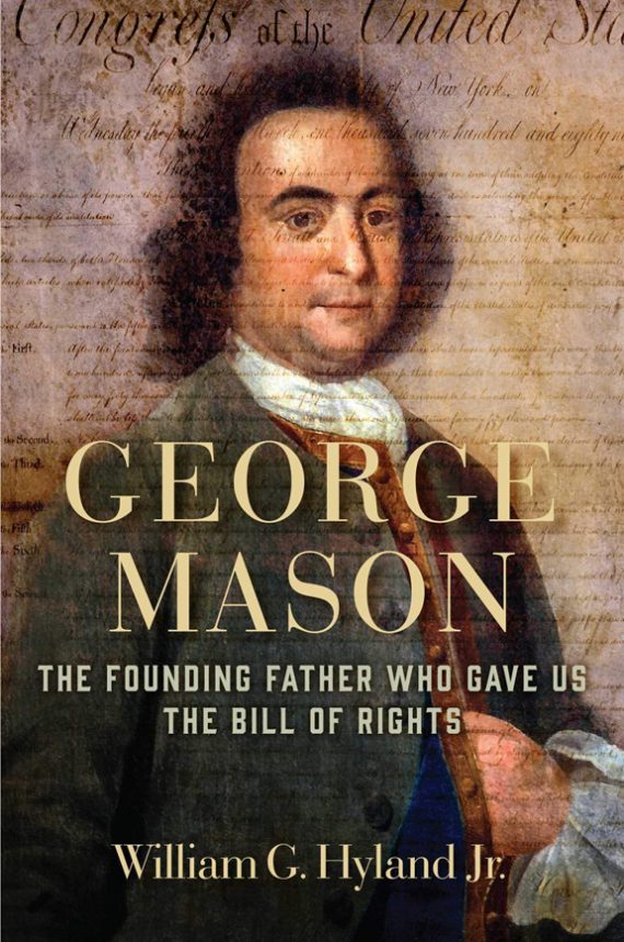 Mason The Founding Father Who Gave Us the Bill of Rights