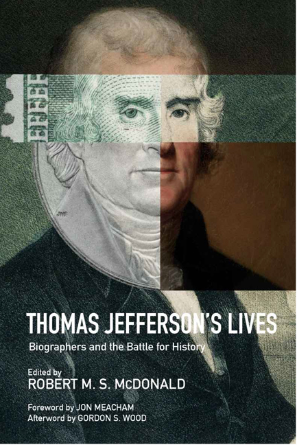 Thomas Jefferson's Lives: Biographers and the Battle for History ...