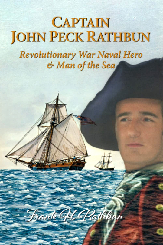 Captain John Peck Rathbun, Revolutionary War Naval Hero and Man of the ...