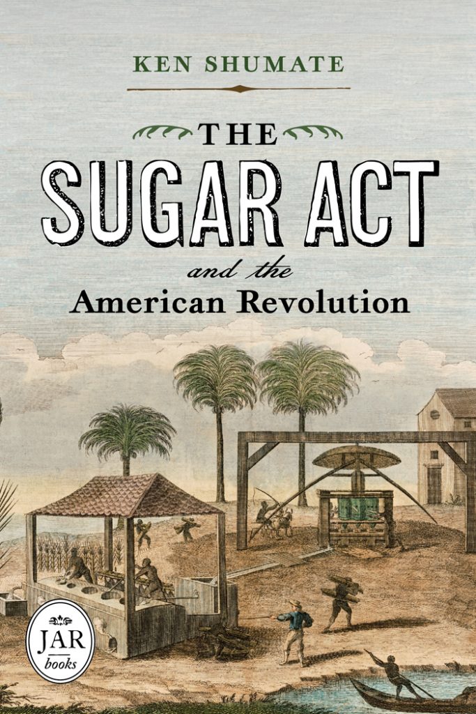 The Sugar Act and the American Revolution Journal of the American