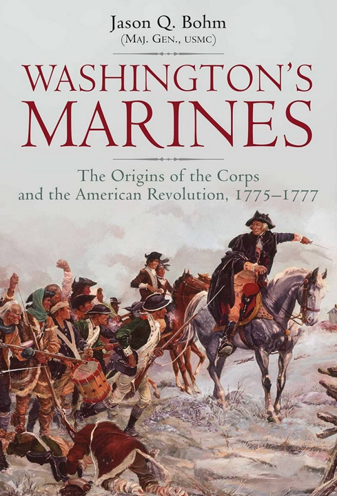 Washington’s Marines: The Origin of the Corps and the American Revolution, 1775–1777