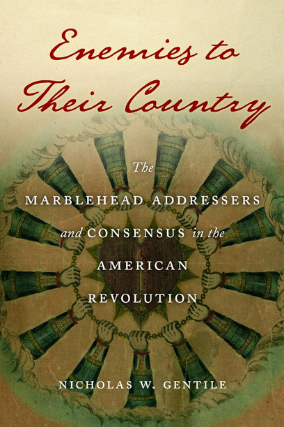 Enemies to Their Country: The Marblehead Addressers and Consensus in the American Revolution