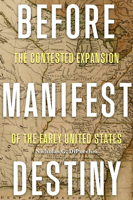 Before Manifest Destiny: The Contested Expansion of the Early United States