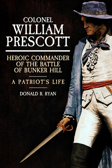 Colonel William Prescott: Heroic Commander of the Battle of Bunker Hill