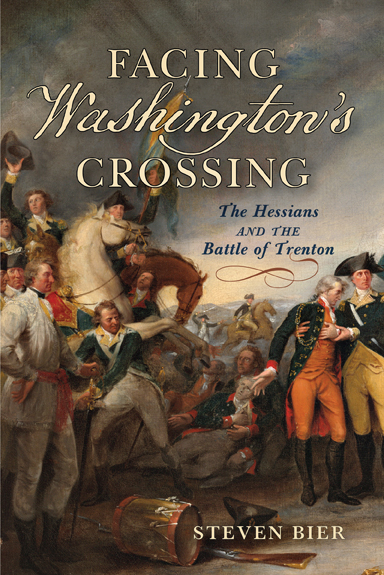 Facing Washington’s Crossing: The Hessians and the Battle of Trenton